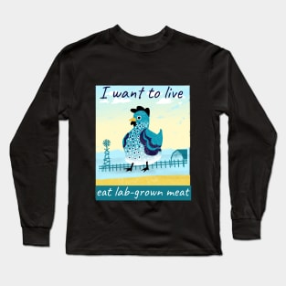 I want to live, eat lab-grown meat Long Sleeve T-Shirt